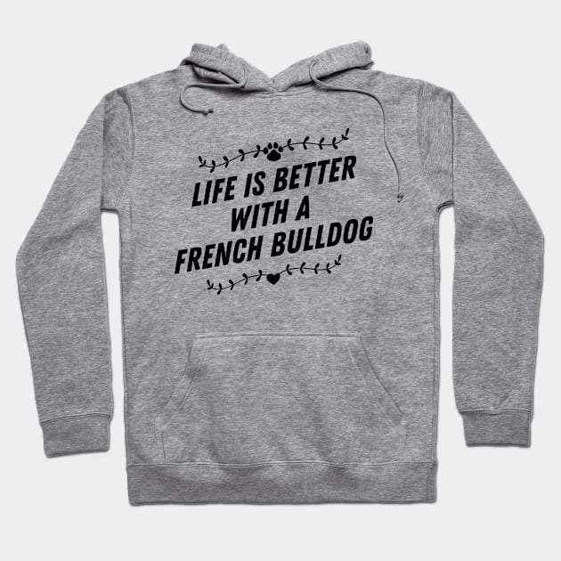 Life is better with a french bulldog Hoodie by nametees